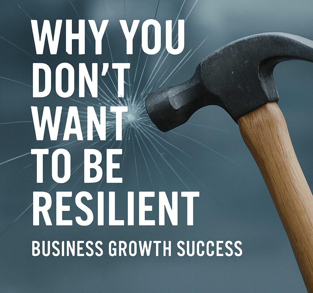 Why Resilience Isn’t Enough for Your Business
